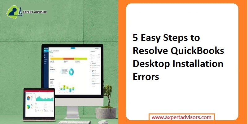 5 Easy Steps to Resolve QuickBooks Desktop Installation Errors