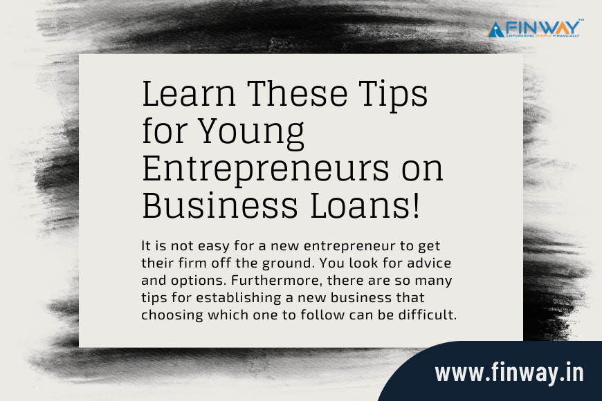 Learn These Tips for Young Entrepreneurs on Business Loans!