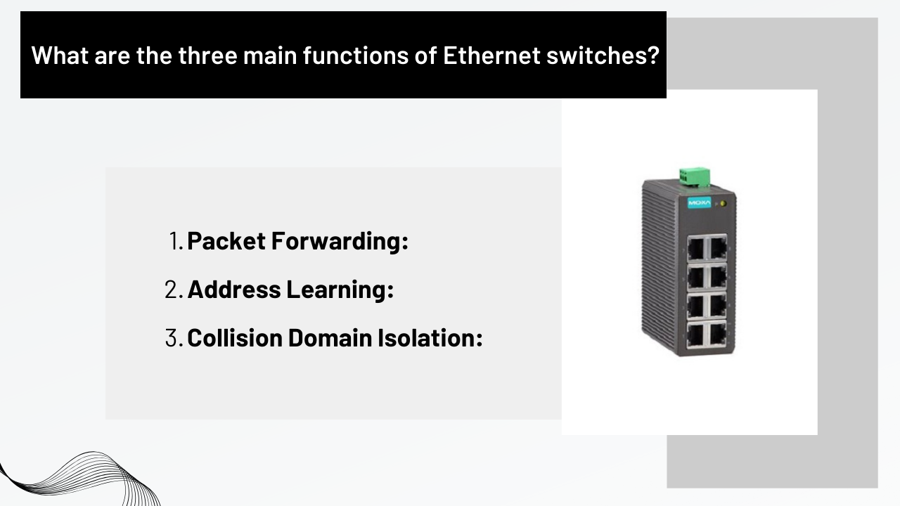 What are the three main functions of Ethernet switches?